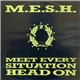 M.E.S.H. - Meet Every Situation Head On